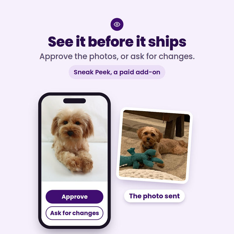 See it before it ships with Sneak Peek, a paid add-on: approve photos of the finished plush or ask for changes